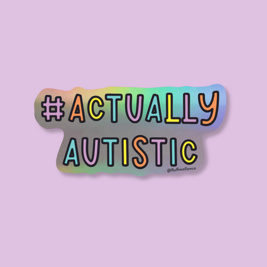 Actually austistic holographic vinyl sticker