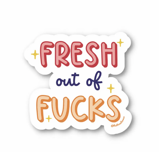 Fresh out of fucks vinyl sticker