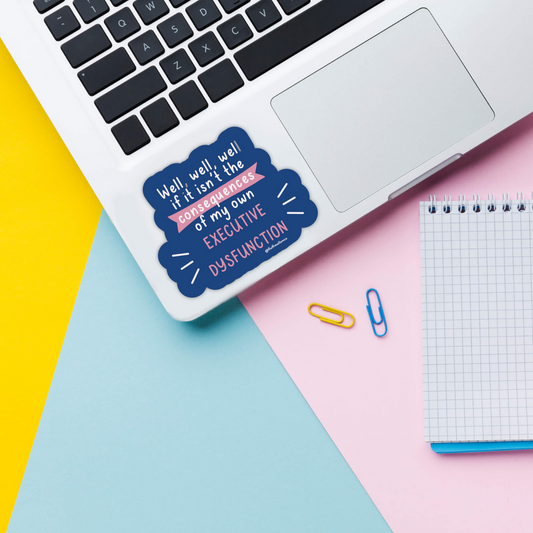 Funny executive dysfunction ADHD sticker on laptop