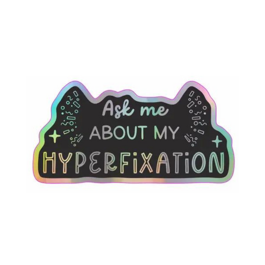hyperfixation holographic vinyl sticker