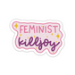 Feminist killjoy vinyl sticker