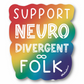 Support neurodivergent folk vinyl sticker