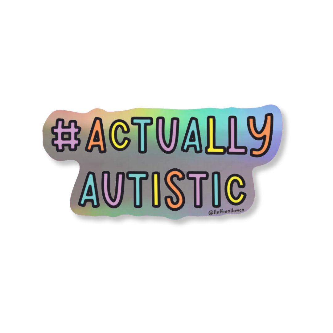 Actually austistic holographic vinyl sticker – FluffmallowCo