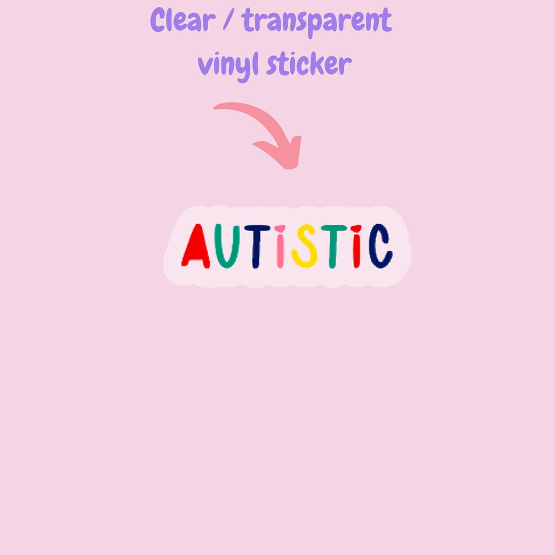 Autistic clear vinyl sticker