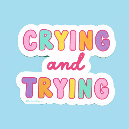 Crying & trying vinyl sticker