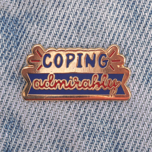 Coping admirably enamel pin