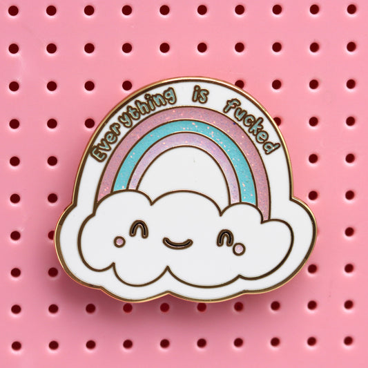 Everything is fucked rainbow enamel pin