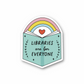 Libraries are for everyone vinyl sticker