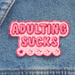 Adulting Sucks Embroidered Iron-On Patch