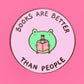 Books Are Better enamel pin