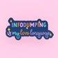 Infodumping is my love language  enamel pin