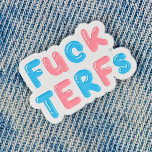 Fuck Terfs pro trans rights enamel pin