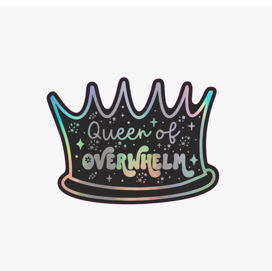Queen of overwhelm holographic vinyl sticker