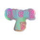 Queer af holographic vinyl sticker
