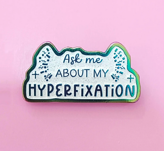 Ask me about my hyperfixation rainbow glitter  enamel pin