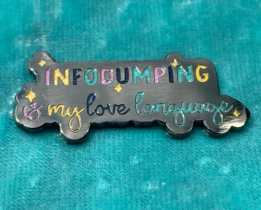 Infodumping is my love language  enamel pin