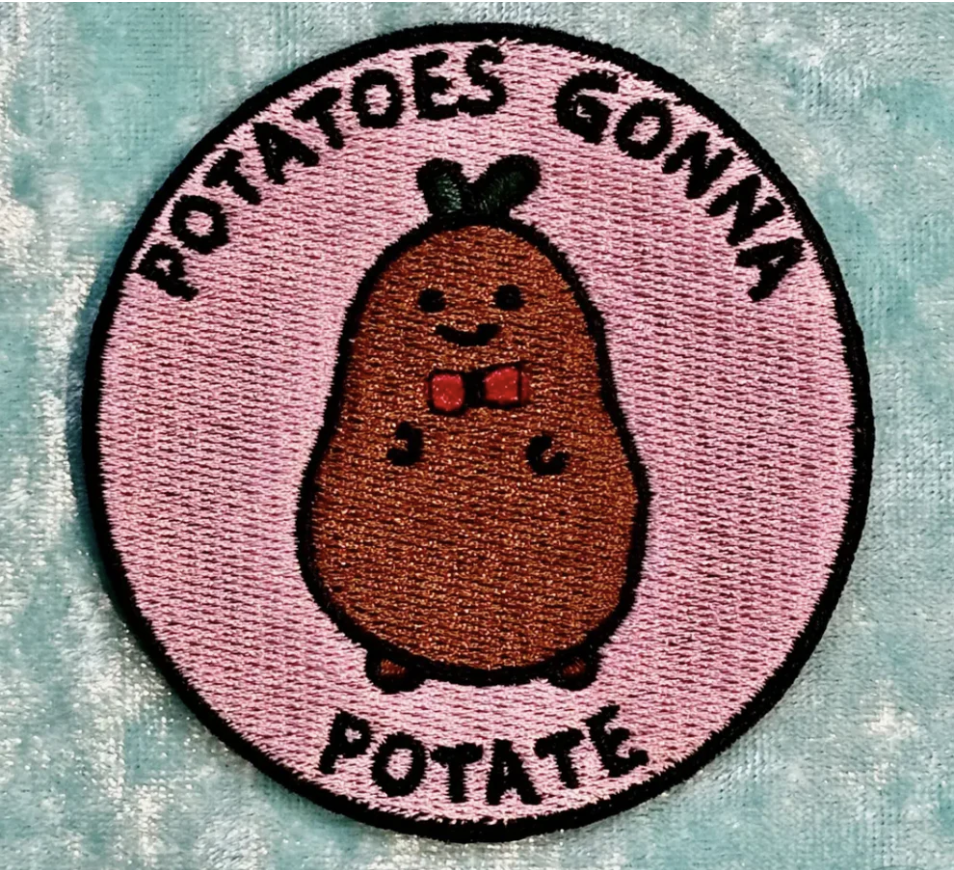 Potatoes gonna potate enamel pin