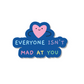 Everyone Isn't Mad At You Rejection Sensitivity RSD Vinyl Sticker