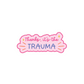 Thanks It's The Trauma Vinyl Sticker
