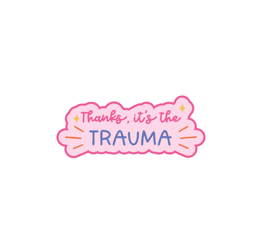 Thanks It's The Trauma Vinyl Sticker
