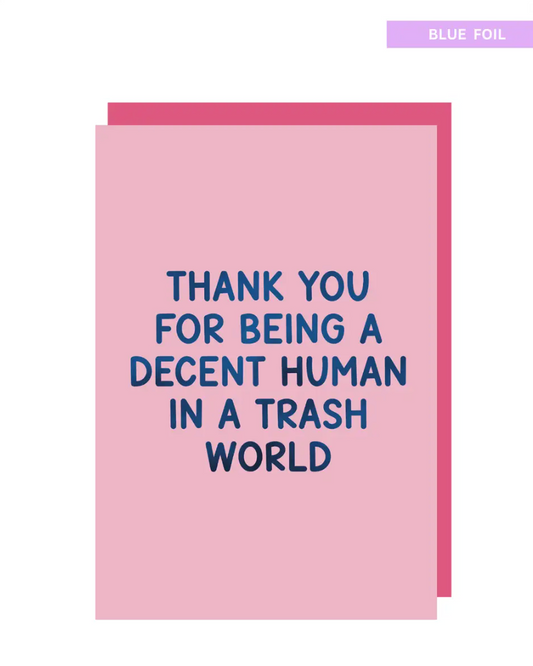 Thank you for being a decent human greeting card