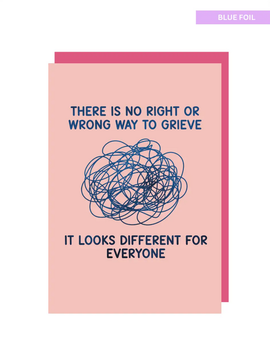 There is no right or wrong way to grieve greeting card