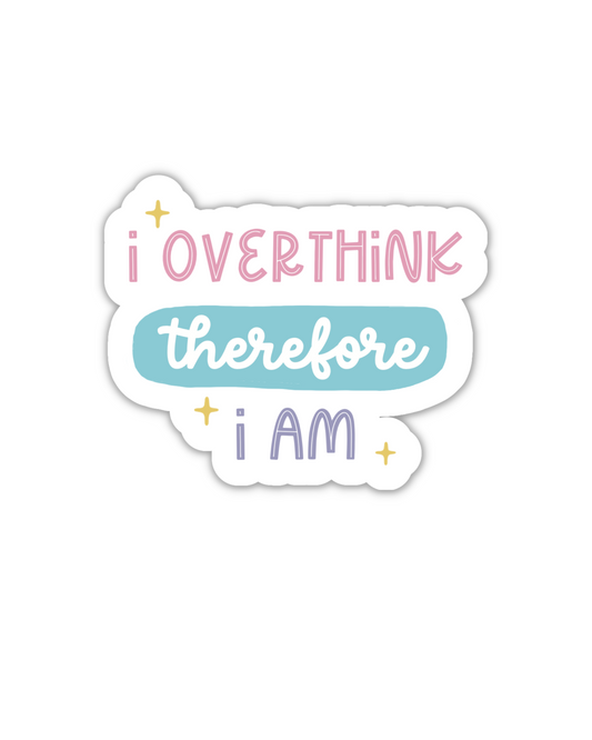 i overthink therefore i am sticker  funny