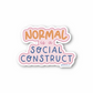 normal is a social construct vinyl sticker