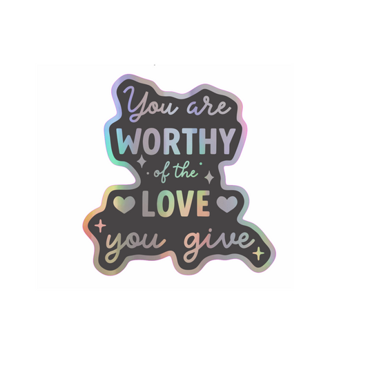 you are worthy holographic vinyl sticker 