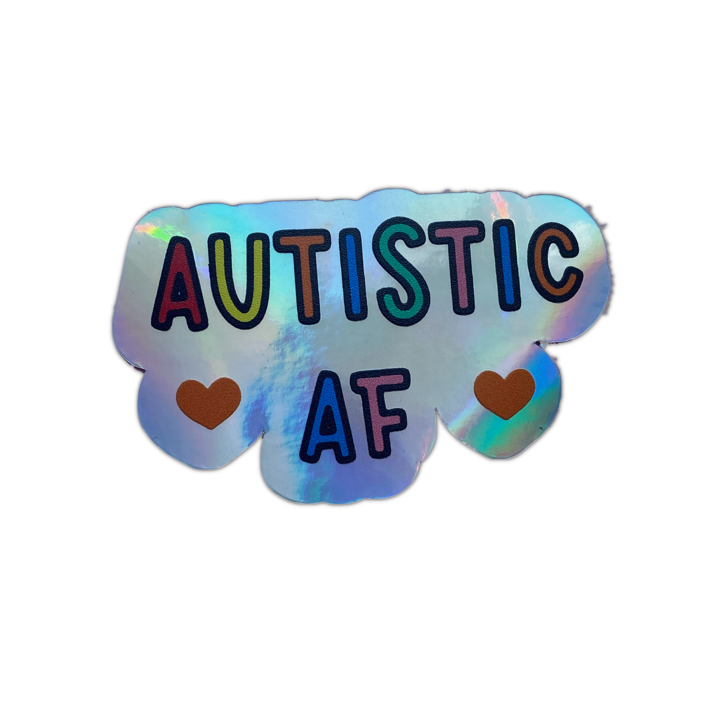 Autistic af holographic iridescent sticker