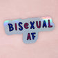Bisexual af holographic vinyl sticker